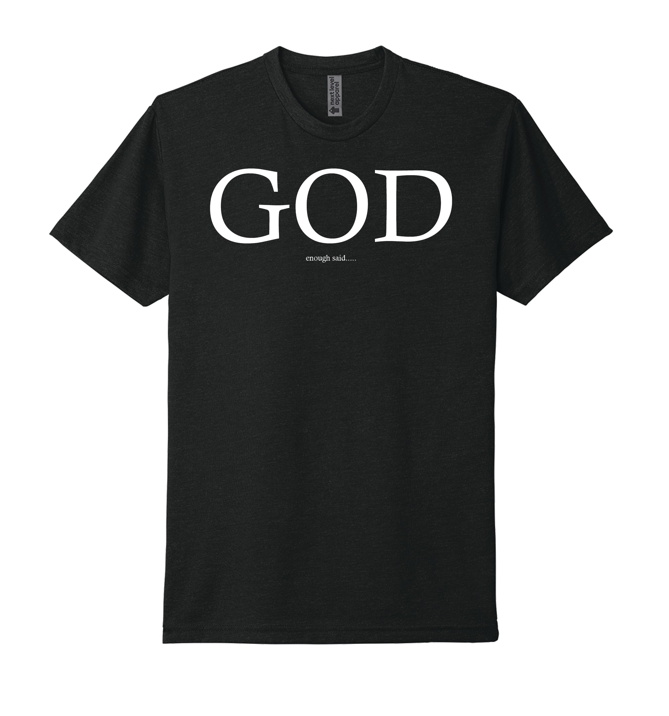 God "Enough Said" - Unisex Tee